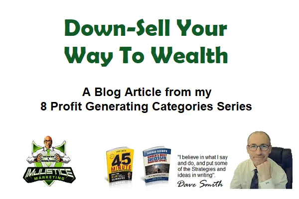 Down-Selling your way to wealth with IMJustice Marketing