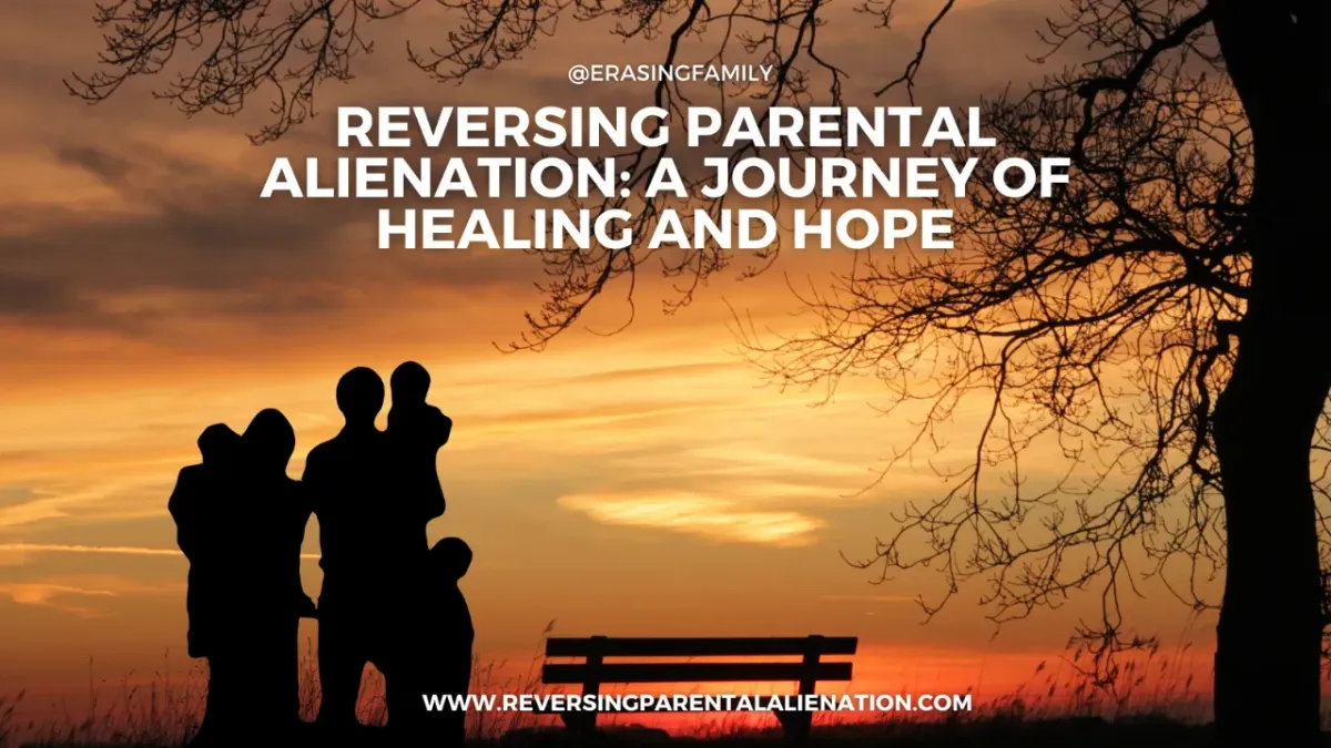 Reversing Parental Alienation: A Journey of Healing and Hope