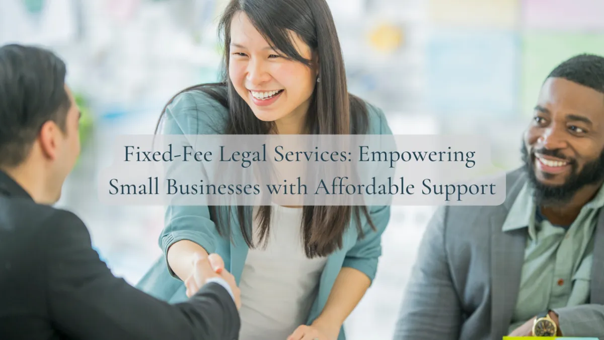 Fixed-Fee Legal Services: Affordable & Efficient Support for Small Businesses
