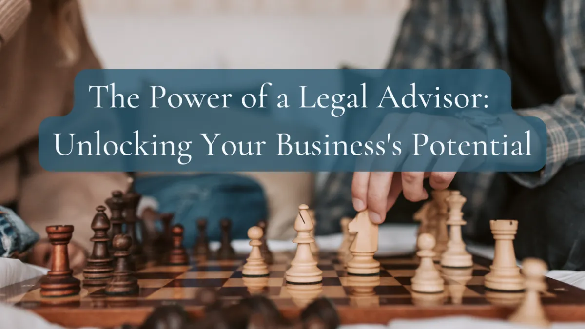 Empower Your Business: Benefits of a Trusted Legal Advisor