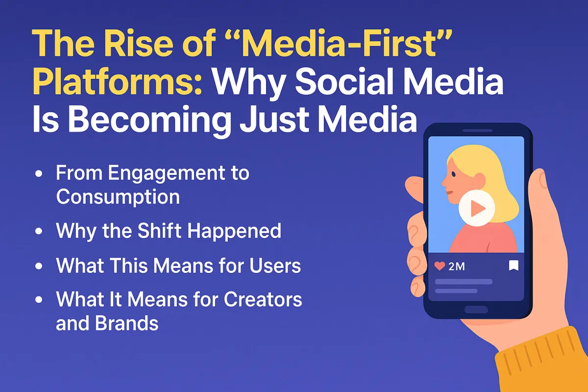 The Rise of “Media-First” Platforms: Why Social Media Is Becoming Just Media