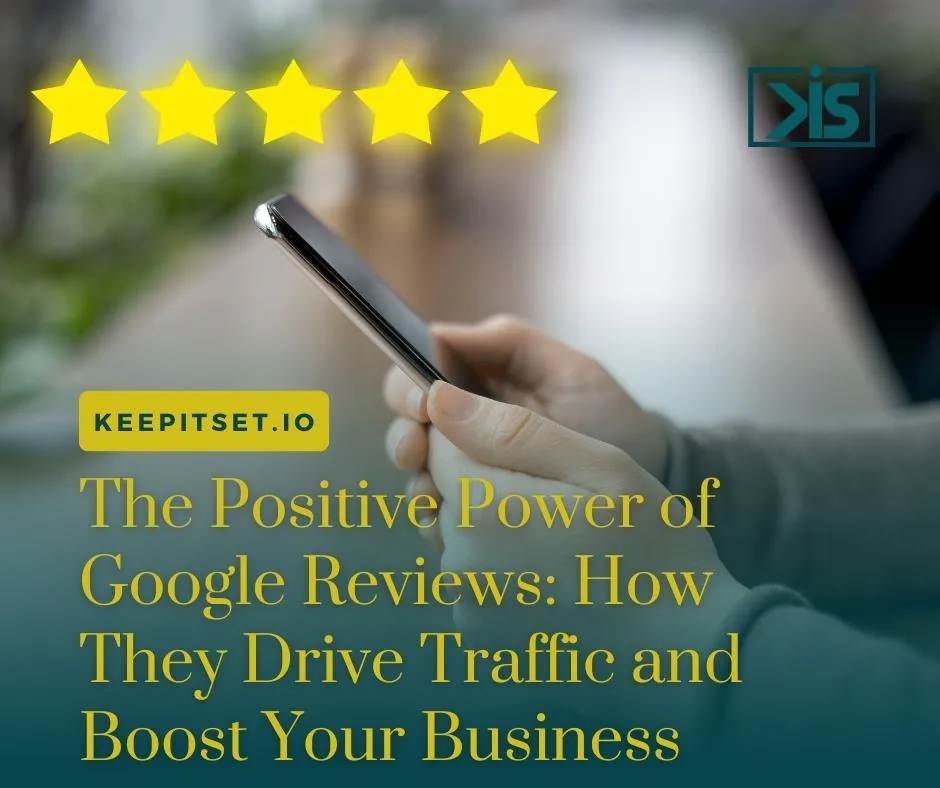 The Positive Power of Google Reviews: How They Drive Traffic and Boost Your Business