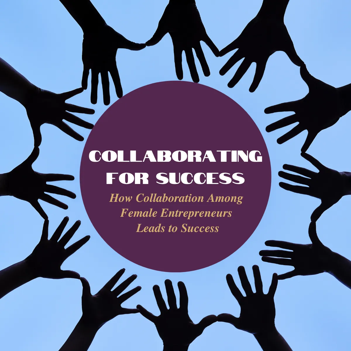 Image: Collaborating For Success: How Collaboration Among Female Entrepreneurs Leads to Success