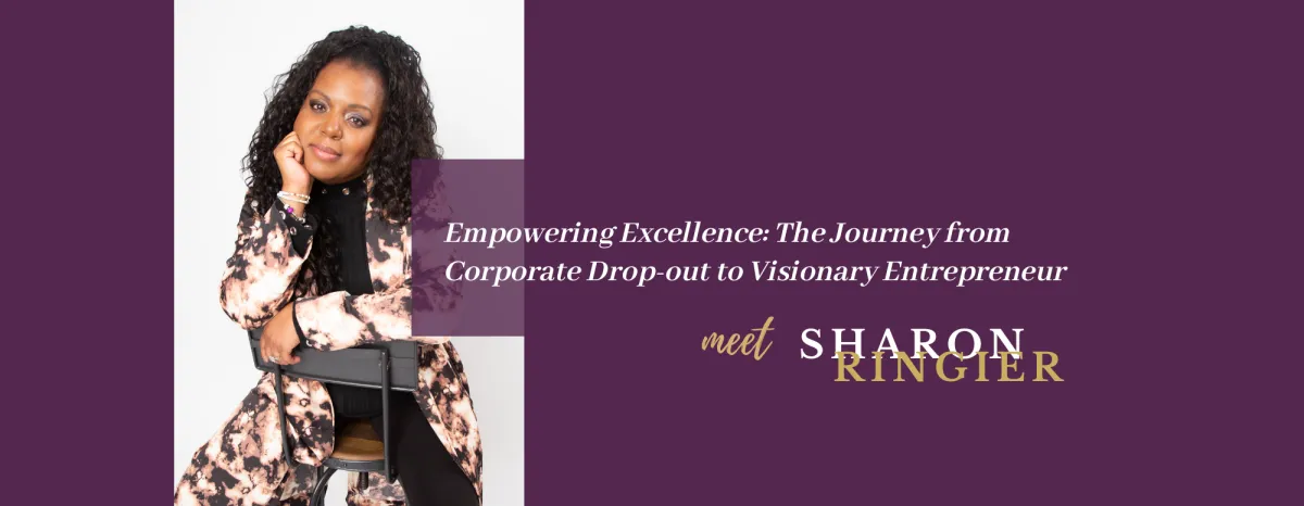 Empowering Excellence: The Journey from Corporate Drop-out to Visionary Entrepreneur Article Banner