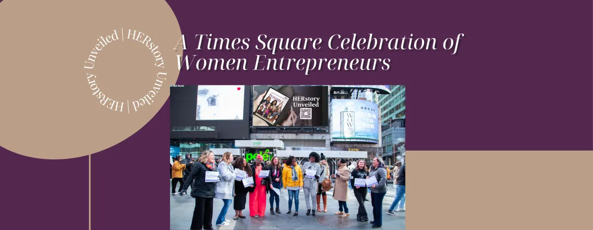 HERstory Unveiled: A Times Square Celebration of Women Entrepreneurs