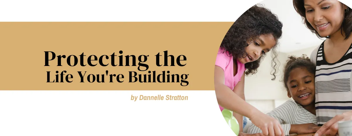 Protecting the Life You're Building