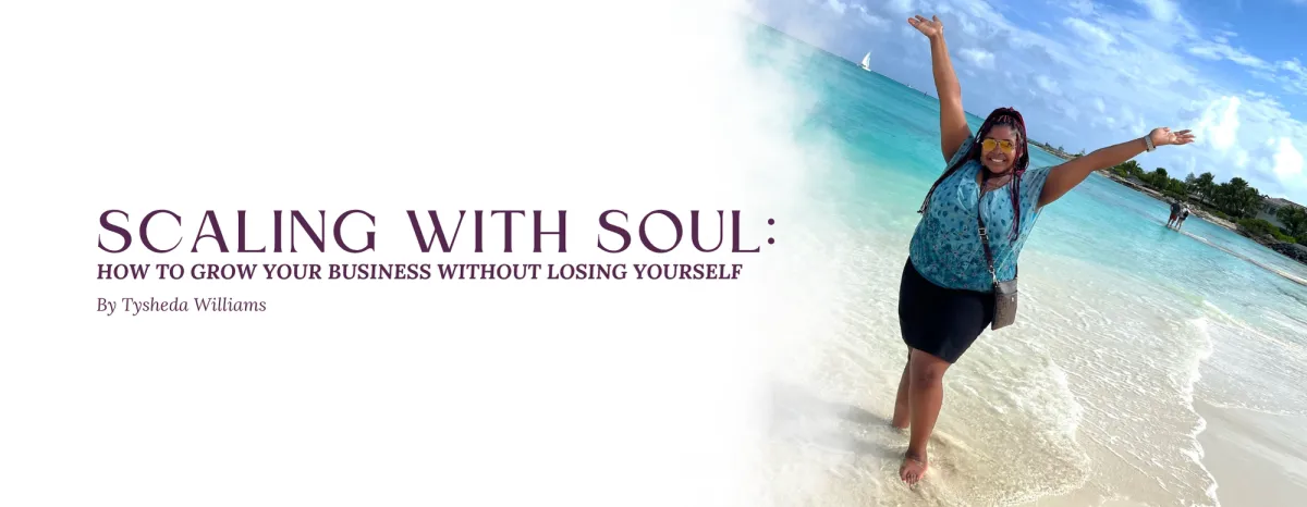 Scaling With Soul: How to Grow Your Business Without Losing Yourself