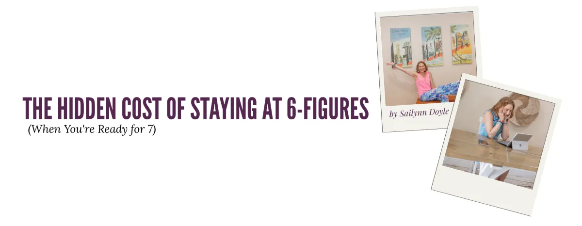 The Hidden Cost of Staying at 6-Figures (When You're Ready for 7) Article Banner