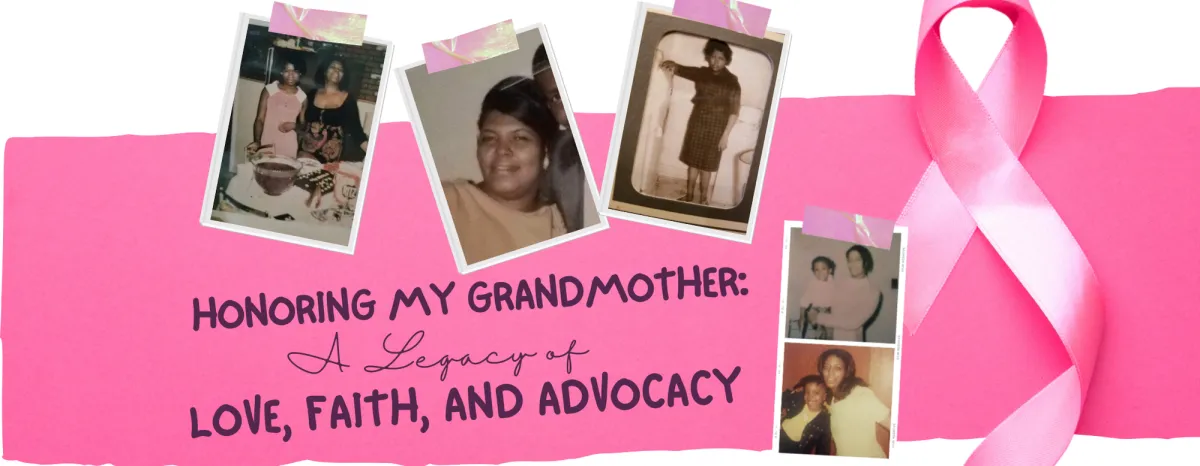 Honoring My Grandmother: A Legacy of Love, Faith and Advocacy