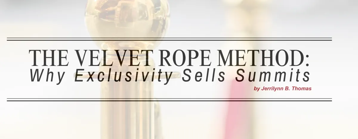 The Velvet Rope Method: Why Exclusivity Sells Summits Article Banner
