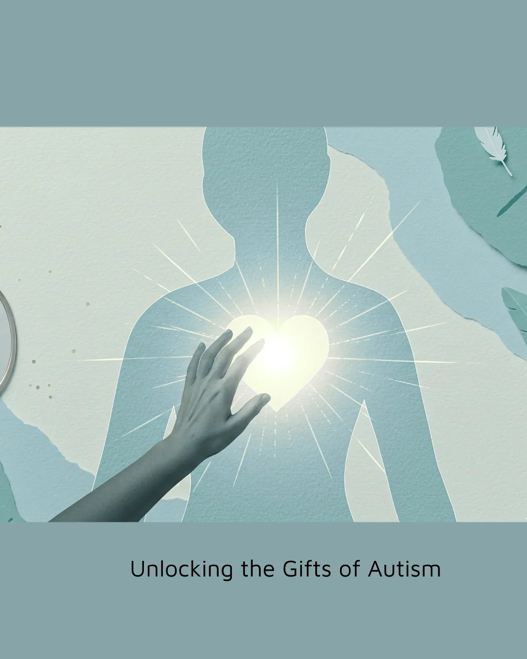Unlocking the Gifts of Autism: A Journey Towards Deeper Connection and Shared Humanity