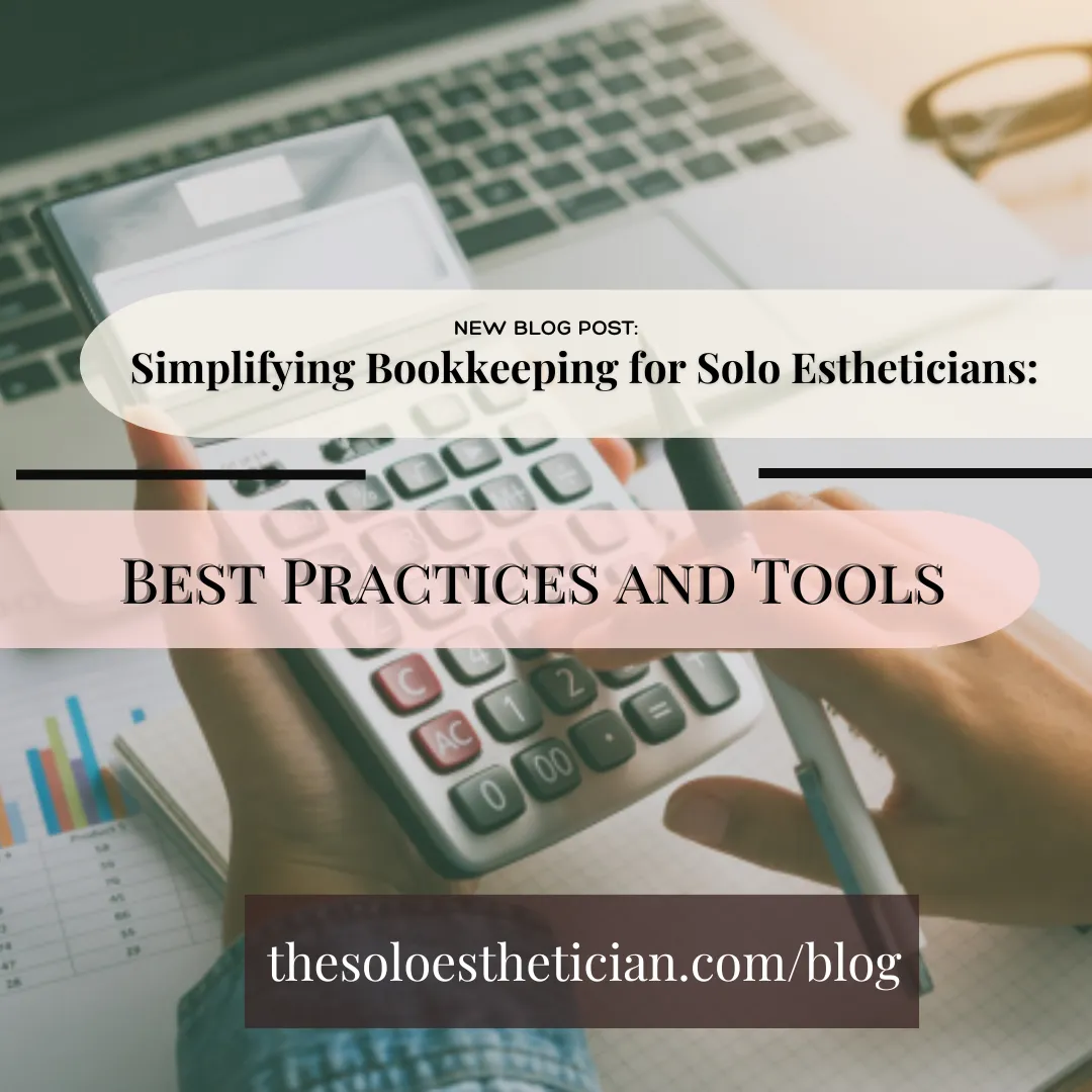 Simplifying Bookkeeping for Solo Estheticians: Best Practices and Tools