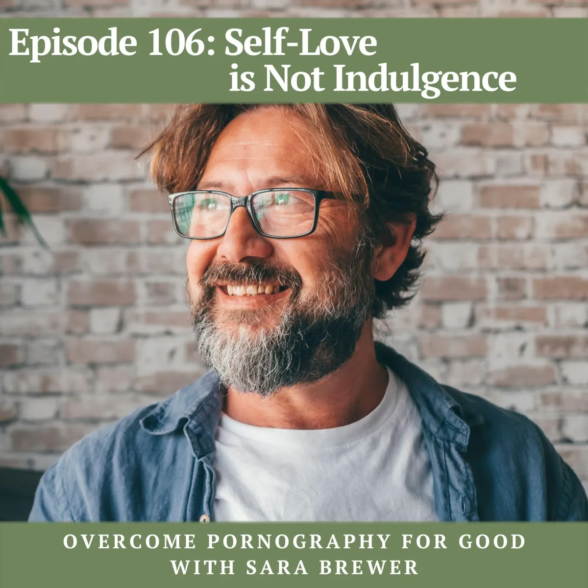 Self-Love is Not Indulgence - Overcome Pornography for Good Podcast