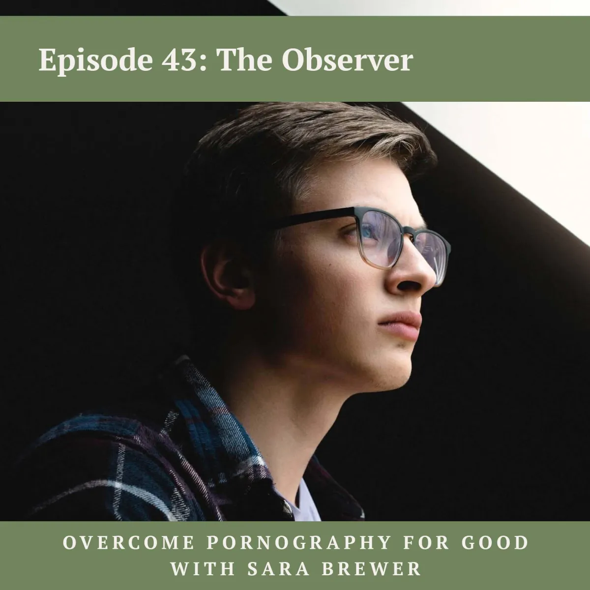 Episode 43: The Observer - Overcome Pornography for Good Podcast