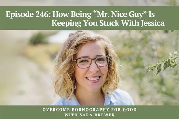Episode 246: How Being “Mr. Nice Guy” Is Keeping You Stuck with Jessica