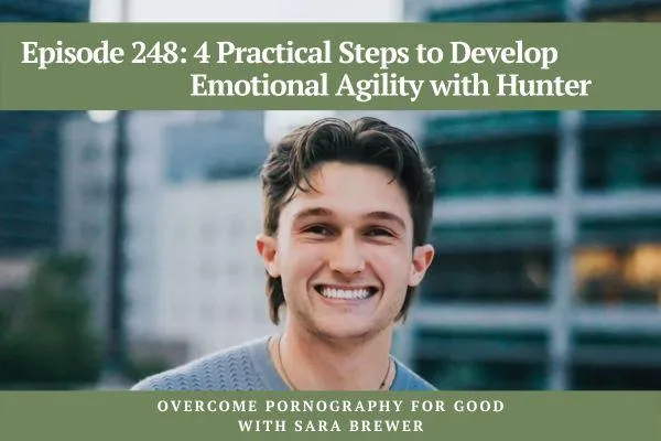 Episode 248: 4 Practical Steps to Develop Emotional Agility with Hunter
