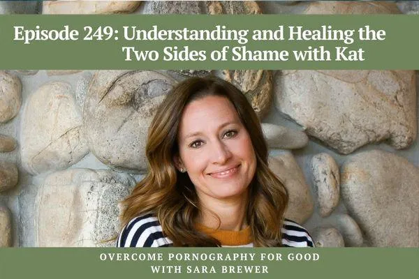 Episode 249: Understanding and Healing the Two Sides of Shame with Kat