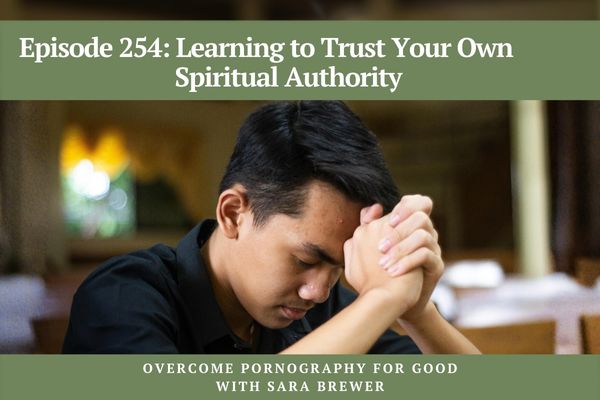 Episode 254: Learning to Trust Your Own Spiritual Authority