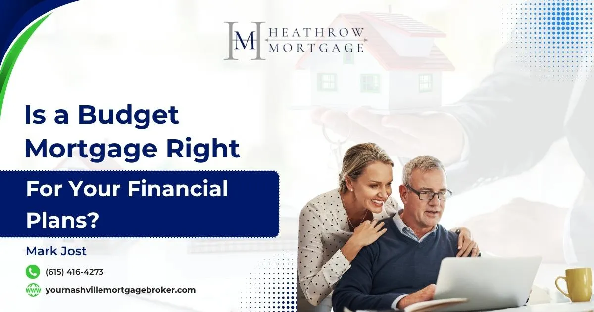 Is a Budget Mortgage Right for Your Financial Plans?