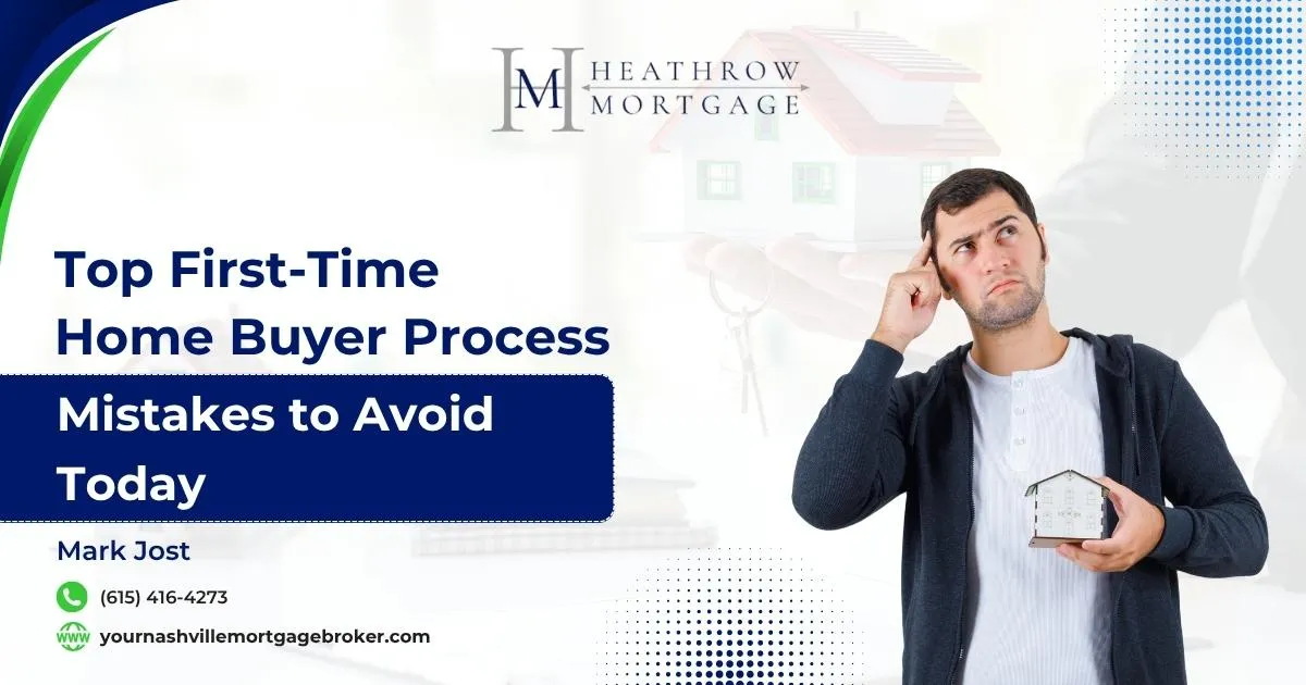 Top First-Time Home Buyer Process Mistakes to Avoid Today