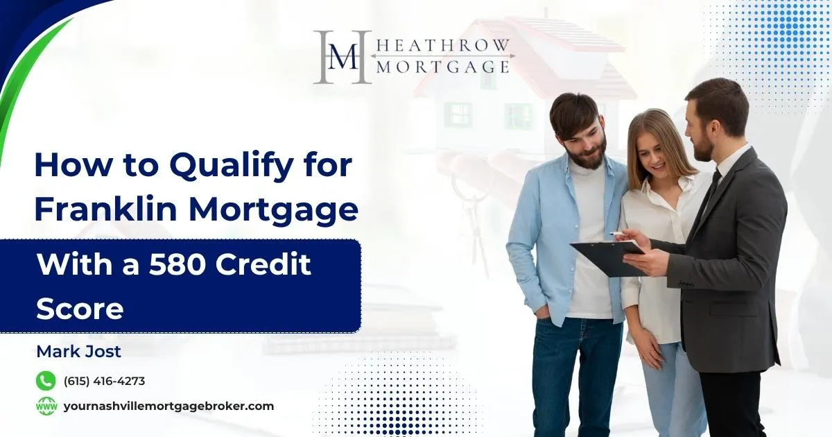 How to Qualify for Franklin Mortgage with a 580 Credit Score