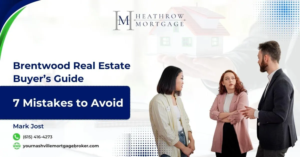 Brentwood Real Estate Buyer’s Guide: 7 Mistakes to Avoid