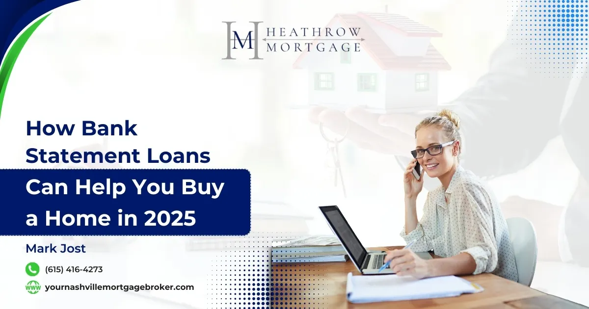 Why Bank Statement Loans May Be Your Best Mortgage Option in 2025