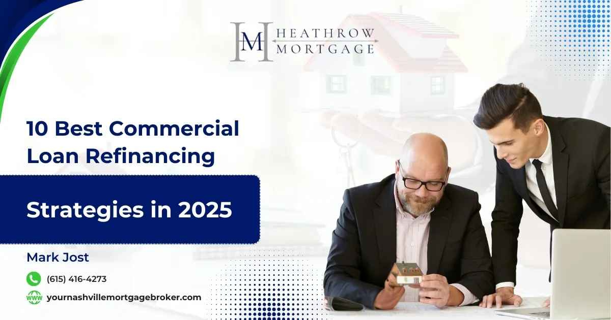 10 Best Commercial Loan Refinancing Strategies For Investors in 2025