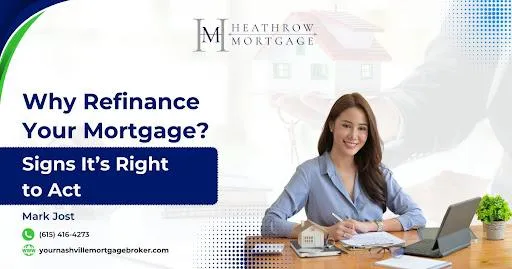 Why Refinance Your Mortgage? Signs It’s the Right Time to Move
