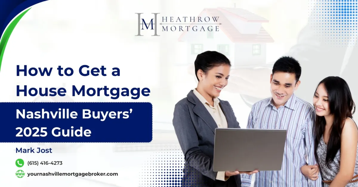How to Get a House Mortgage in 2025: Tips for Nashville Buyers