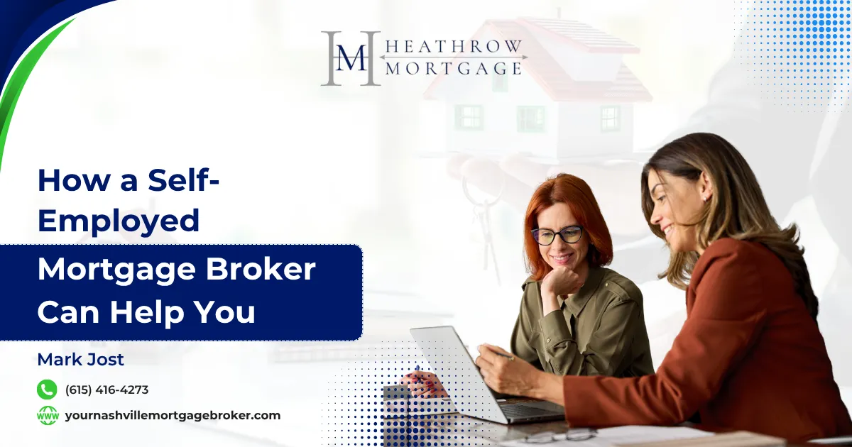 How a Self-Employed Mortgage Broker Can Help You