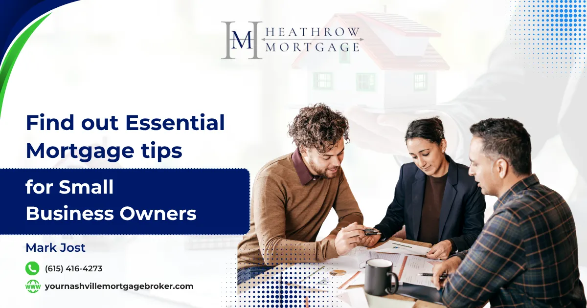Find out Essential Mortgage Tips for Small Business Owners 