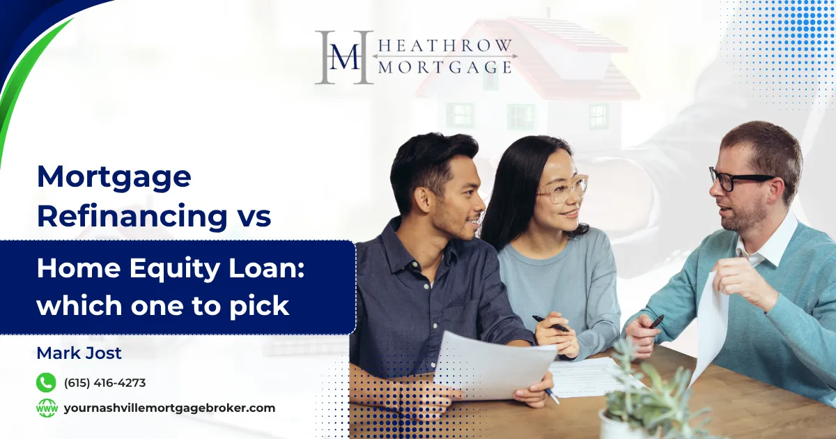 Mortgage Refinancing vs Home Equity Loan: which one to pick 
