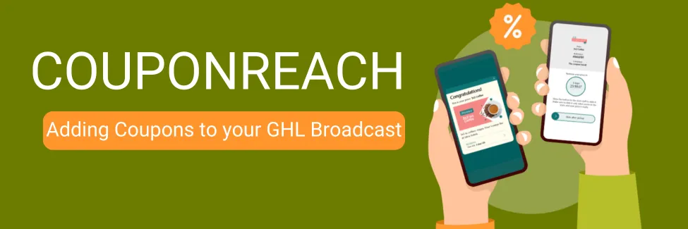 [Coupon Reach] Adding Coupons to your GHL Broadcast