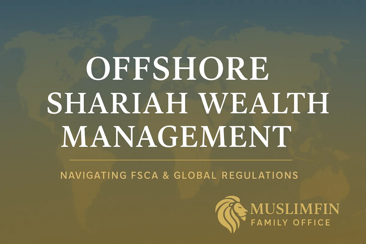 Offshore Shariah-compliant wealth management cover image with MuslimFin Family Office logo, world map background, and title highlighting FSCA and global regulations.