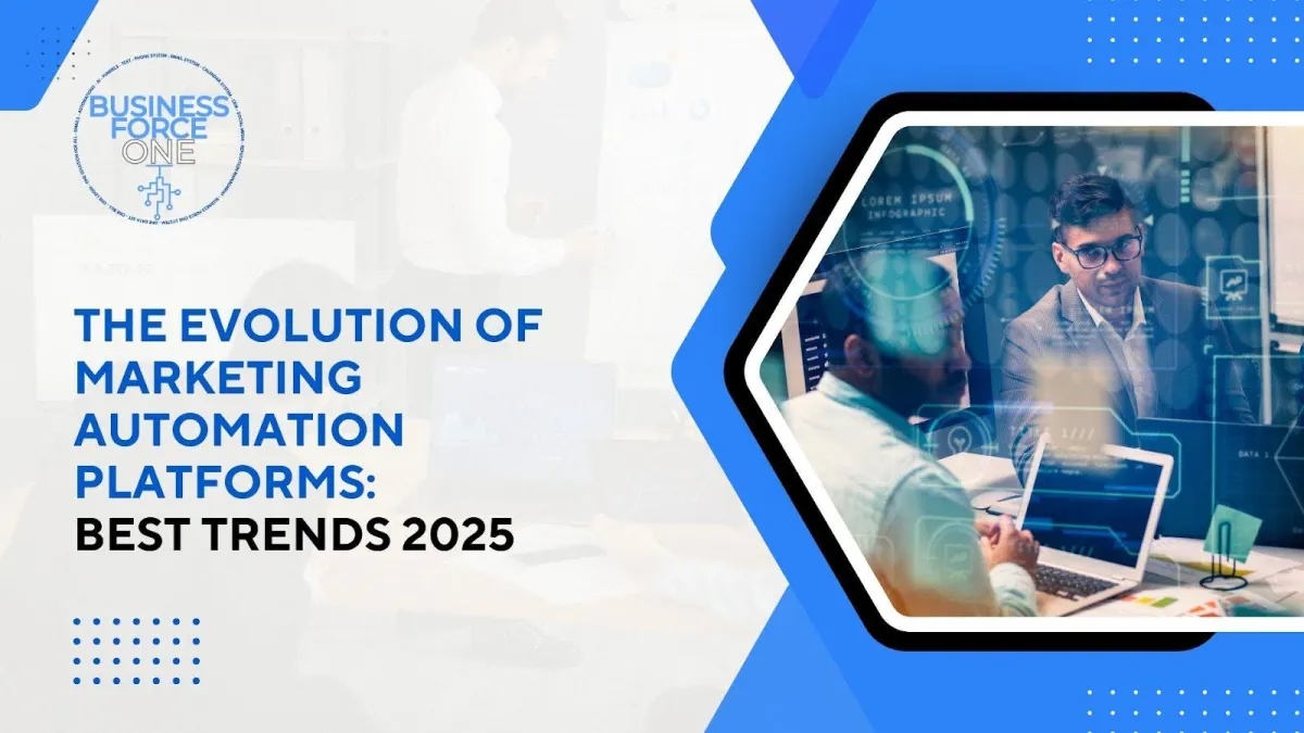 The Evolution of Marketing Automation Platforms: Best Trends 2025