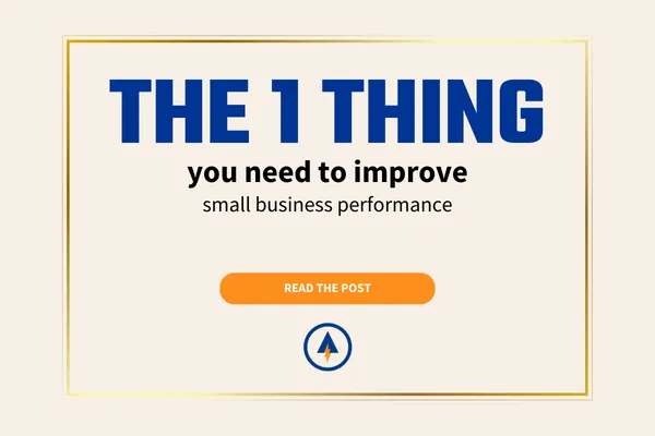 The 1 Thing You Need to Improve Small Business Performance - ampere business solutions blog