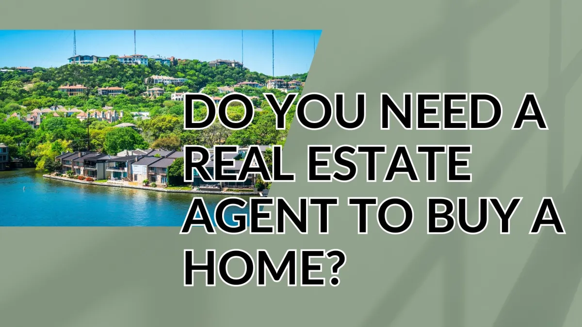 Do You Need a Real Estate Agent to Buy a Home in Austin, Texas?