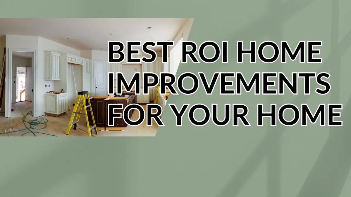 Best ROI Home Improvements for Your Home