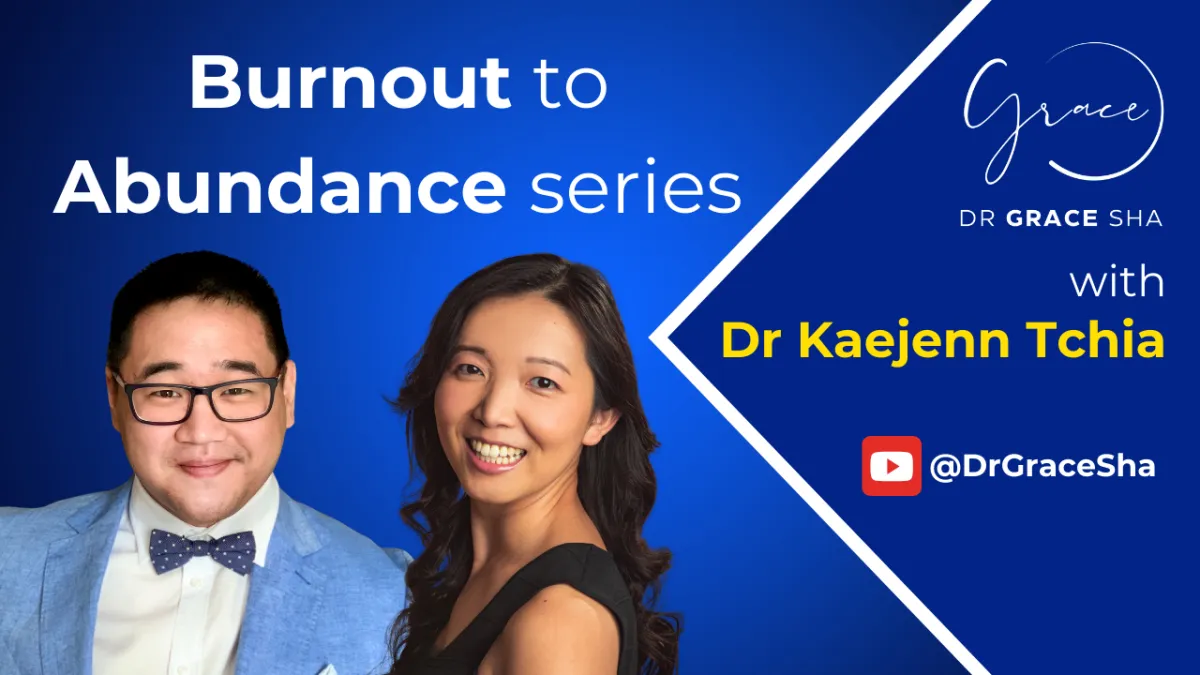 Burnout to Abundance Ep5 Dr Kaejenn Tchia