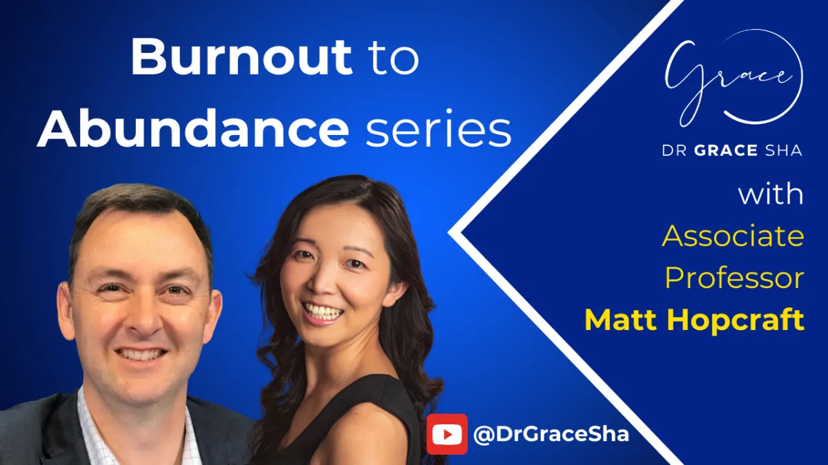 Burnout to Abundance Ep1 Associate Professor Matt Hopcraft