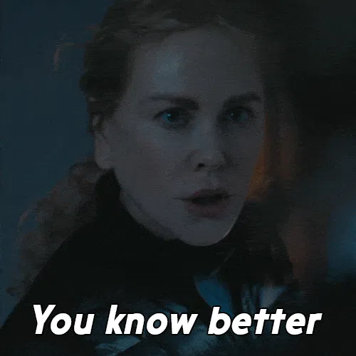 You know better than that