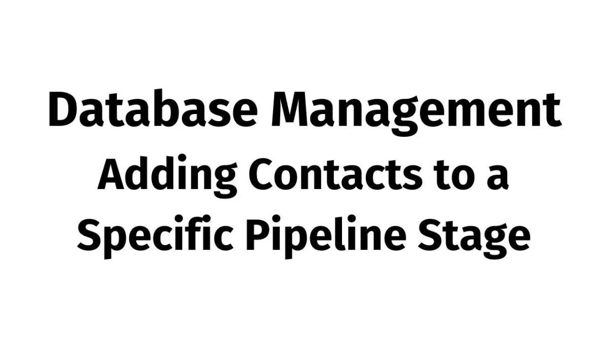 Adding Contacts to a Specific Pipeline Stage