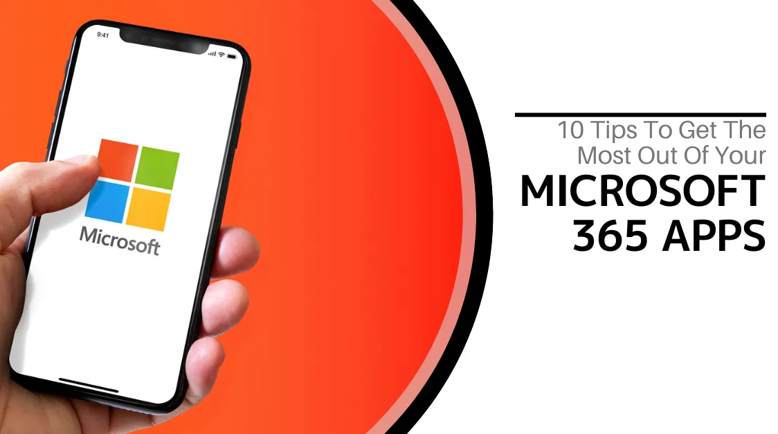 10 Tips to Get the Most Out of Your Microsoft 365 Apps
