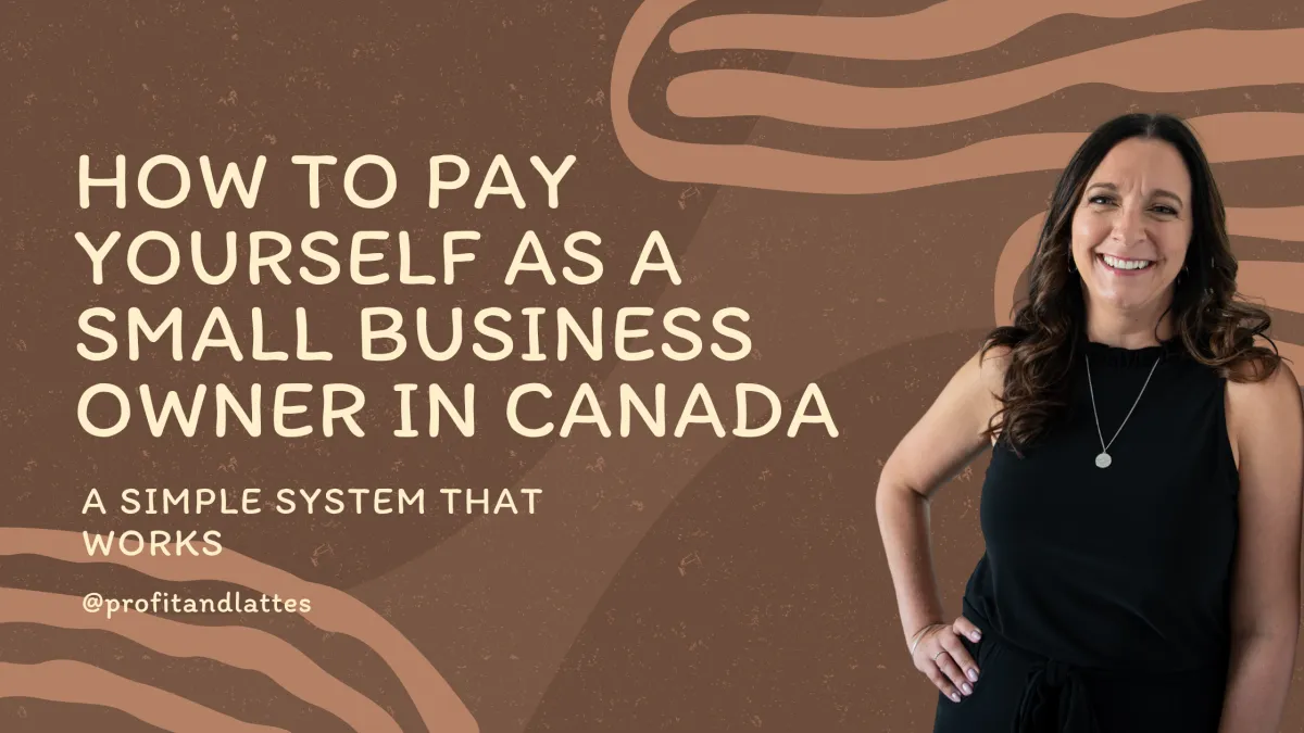 How to Pay Yourself as a Small Business Owner in Canada: A Simple System That Works