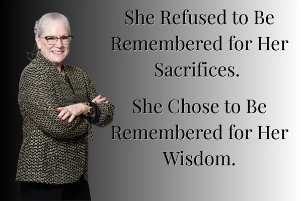 She Refused to Be Remembered for Her Sacrifices. She Chose to Be Remembered for Her Wisdom.