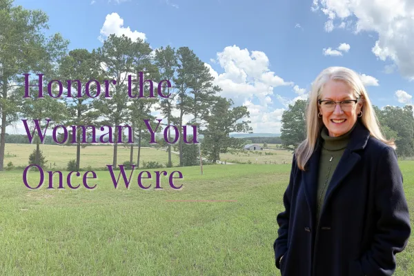 Honor the Woman You Once Were