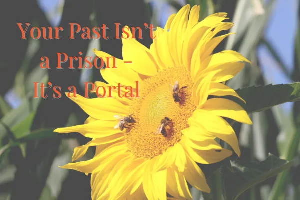 Your Past Isn’t a Prison-It’s a Portal