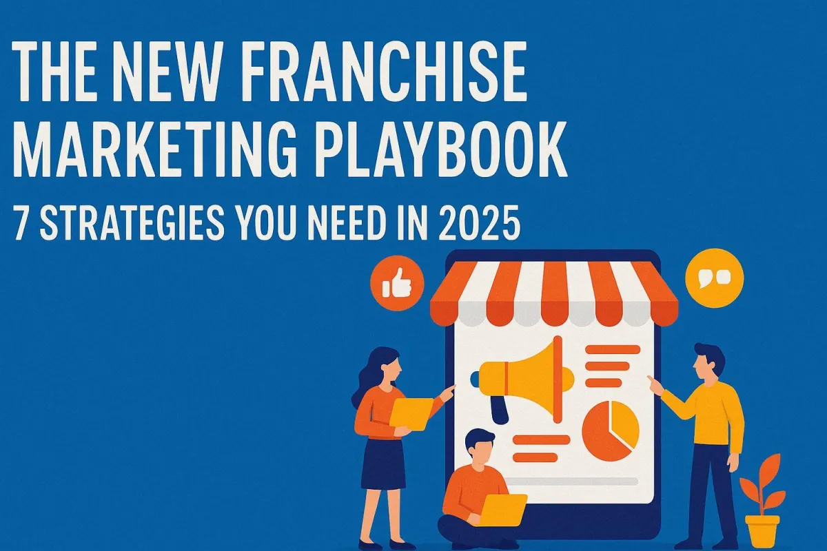 he New Franchise Marketing Playbook: 7 Strategies You Need in 2025