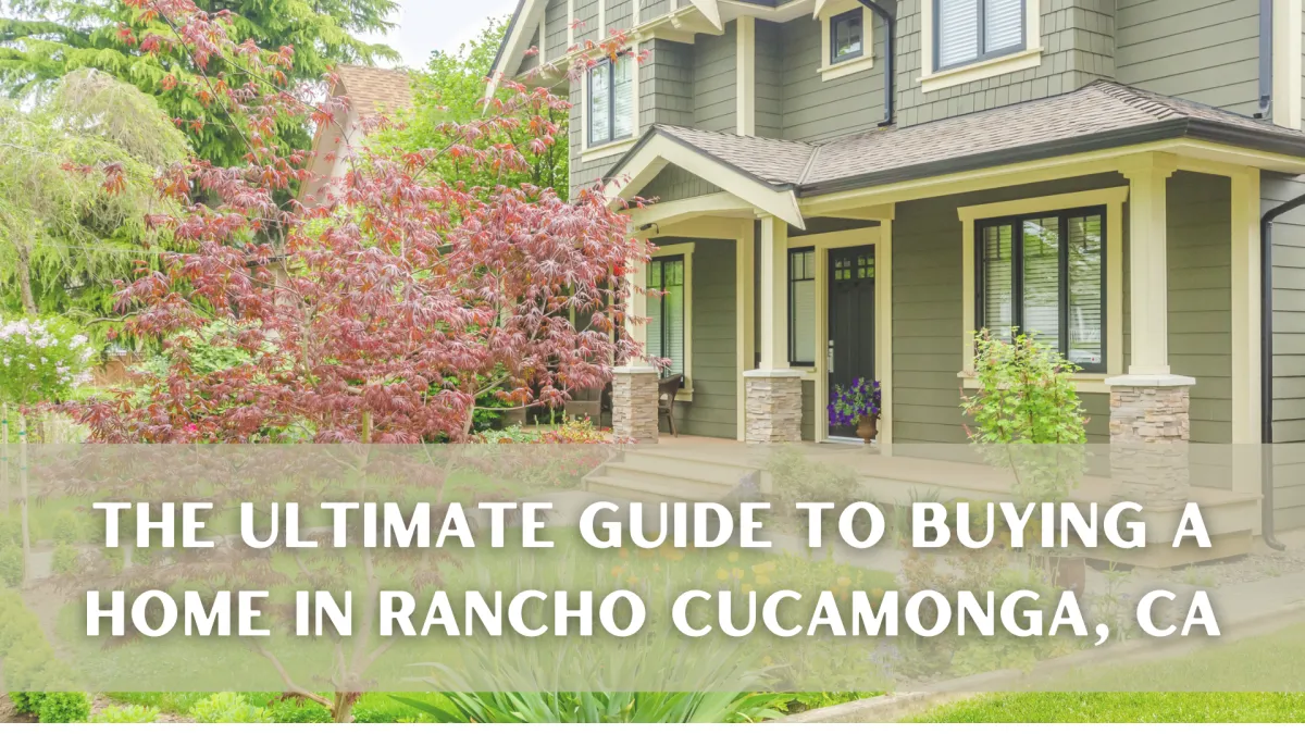 The Ultimate Guide to Buying a Home in Rancho Cucamonga, CA
